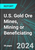 U.S. Gold Ore Mines, Mining or Beneficiating: Analytics, Extensive Financial Benchmarks, Metrics and Revenue Forecasts to 2030- Product Image