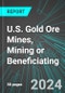 U.S. Gold Ore Mines, Mining or Beneficiating: Analytics, Extensive Financial Benchmarks, Metrics and Revenue Forecasts to 2030 - Product Image
