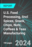 U.S. Food Processing (Specialty), Iincl Spices, Snack, Chips, Nuts, Coffees & Teas Manufacturing: Analytics, Extensive Financial Benchmarks, Metrics and Revenue Forecasts to 2030- Product Image
