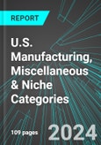 U.S. Manufacturing, Miscellaneous & Niche Categories: Analytics, Extensive Financial Benchmarks, Metrics and Revenue Forecasts to 2030- Product Image