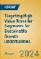 Targeting High-Value Traveller Segments for Sustainable Growth Opportunities - Product Image