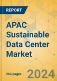 APAC Sustainable Data Center Market - Industry Analysis & Outlook 2024-2029- Product Image