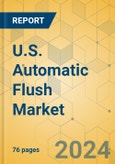 U.S. Automatic Flush Market - Focused Insights 2024-2029- Product Image