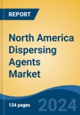 North America Dispersing Agents Market, By Country, Competition, Forecast & Opportunities, 2019-2029F- Product Image