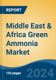 Middle East & Africa Green Ammonia Market, By Country, Competition, Forecast & Opportunities, 2019-2029F- Product Image