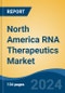 North America RNA Therapeutics Market, By Country, Competition, Forecast & Opportunities, 2019-2029F - Product Image