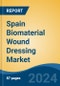 Spain Biomaterial Wound Dressing Market, By Region, Competition, Forecast & Opportunities, 2019-2029F - Product Image