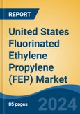 United States Fluorinated Ethylene Propylene (FEP) Market, By Region, Competition, Forecast & Opportunities, 2019-2029F- Product Image