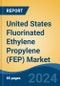 United States Fluorinated Ethylene Propylene (FEP) Market, By Region, Competition, Forecast & Opportunities, 2019-2029F - Product Image