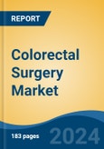 Colorectal Surgery Market - Global Industry Size, Share, Trends, Opportunity, and Forecast, 2019-2029F- Product Image