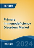 Primary Immunodeficiency Disorders Market - Global Industry Size, Share, Trends, Opportunity, and Forecast, 2019-2029F- Product Image