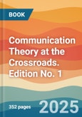 Communication Theory at the Crossroads. Edition No. 1- Product Image