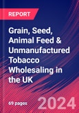 Grain, Seed, Animal Feed & Unmanufactured Tobacco Wholesaling in the UK - Industry Market Research Report- Product Image