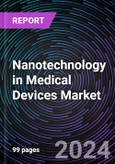 Nanotechnology in Medical Devices Market Size and Forecast 2020-2030: Global and Regional Share, Trends, and Growth Opportunity Analysis by Device Type; Application; and Region- Product Image
