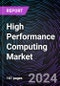 High Performance Computing Market Size and Forecast 2022-2031: Global and Regional Share, Trends, and Growth Opportunity Analysis by Computation Type, Component, Deployment Type, Enterprise Size, End-user Industry, and Region - Product Image