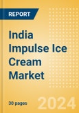 India Impulse Ice Cream (Single Serve) Market Size, Growth and Forecast Analytics, 2023-2028- Product Image