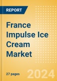 France Impulse Ice Cream (Single Serve) Market Size, Growth and Forecast Analytics, 2023-2028- Product Image