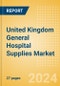 United Kingdom General Hospital Supplies Market Outlook to 2033 - Hospital Beds, IV Poles, Exam Tables and Others - Product Thumbnail Image