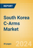 South Korea C-Arms Market Outlook to 2033 - Fixed C-Arms and Mobile C-Arms- Product Image