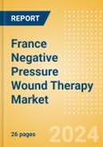 France Negative Pressure Wound Therapy (NPWT) Market Outlook to 2033- Product Image