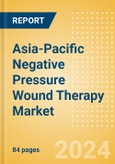 Asia-Pacific Negative Pressure Wound Therapy (NPWT) Market Outlook to 2033- Product Image