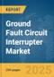 Ground Fault Circuit Interrupter Market Report 2025 - Product Image