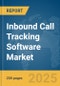 Inbound Call Tracking Software Market Report 2025 - Product Image