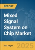 Mixed Signal System on Chip (MxSoC) Market Report 2025- Product Image