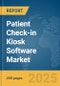 Patient Check-in Kiosk Software Market Report 2025 - Product Image