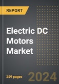 Electric DC Motors Market (2024 Edition): Analysis By Motor Type (Brushless and Brushed), By Speed, By Application, By Region, By Country: Market Insights and Forecast (2020-2030).- Product Image