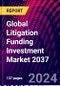 Global Litigation Funding Investment Market 2037 - Product Image