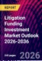 Litigation Funding Investment Market Outlook 2026-2036 - Product Thumbnail Image