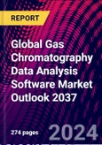 Global Gas Chromatography Data Analysis Software Market Outlook 2037- Product Image