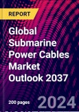 Global Submarine Power Cables Market Outlook 2037- Product Image
