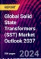 Global Solid State Transformers (SST) Market Outlook 2037 - Product Image