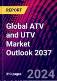 Global ATV and UTV Market Outlook 2037- Product Image