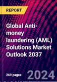 Global Anti-money laundering (AML) Solutions Market Outlook 2037- Product Image