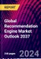 Global Recommendation Engine Market Outlook 2037 - Product Image