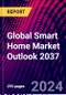 Global Smart Home Market Outlook 2037 - Product Image