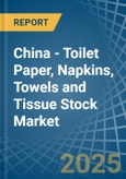 China - Toilet Paper, Napkins, Towels and Tissue Stock - Market Analysis, Forecast, Size, Trends and Insights- Product Image