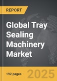 Tray Sealing Machinery - Global Strategic Business Report- Product Image