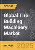 Tire Building Machinery - Global Strategic Business Report- Product Image