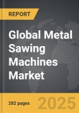 Metal Sawing Machines - Global Strategic Business Report- Product Image