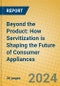 Beyond the Product: How Servitization is Shaping the Future of Consumer Appliances - Product Thumbnail Image