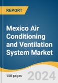 Mexico Air Conditioning and Ventilation System Market Size, Share and Trends Analysis Report by Product (Air Conditioning System, Ventilation System), Application (Commercial, Industrial), and Country 2024-2030- Product Image