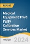 Medical Equipment Third Party Calibration Services Market Size, Share and Trends Analysis Report by End-use (Hospitals, Clinical Laboratories, Others), and Region 2024-2030 - Product Image