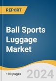 Ball Sports Luggage Market Size, Share and Trends Analysis Report by Type (Football, Basketball, Table Tennis, Others), Distribution Channel (Offline, Online), and Region 2024-2030- Product Image