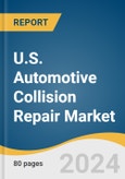 U.S. Automotive Collision Repair Market Size, Share and Trends Analysis Report by Vehicle (Light-Duty Vehicle, Heavy-Duty Vehicle), Product, Service Channels (DIY, DIFM, OE) 2024-2030- Product Image