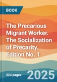 The Precarious Migrant Worker. The Socialization of Precarity. Edition No. 1- Product Image