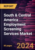 South & Central America Employment Screening Services Market Forecast to 2030 - Regional Analysis by Services, Application, and Organization Size- Product Image